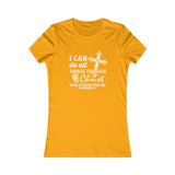 I Can Do All Things Through Christ Who Strengthens Me., Women's Favorite Tee