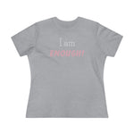 I Am Enough, Women's Premium Tee