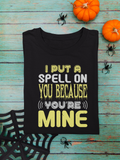 I Put A Spell On You Because You're Mine, PREMIUM UNISEX SHIRT.